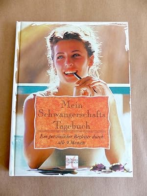 Mein Schwangerschafts-Tagebuch. Ein persönlicher Begleiter durch alle 9 Monate.