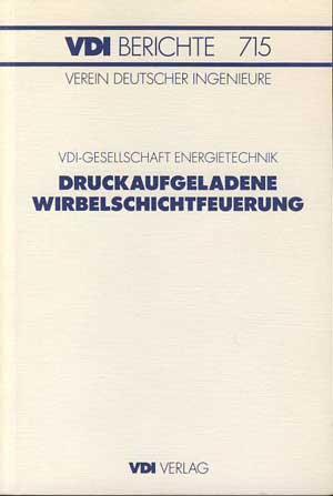 Druckaufgeladene Wirbelschichtfeuerung. Tagung Aachen, 8. und 9. März 1989. VDI-Ges. Energietechn...