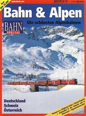 Bahn & Alpen. Die schönsten Alpenbahnen Deutschland, Schweiz, Österreich. Bahn-Special.