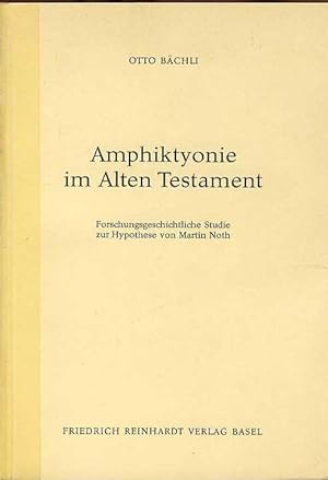 Amphiktyonie im Alten Testament. Forschungsgeschichtliche Studie zur Hypothese von Martin Noth.