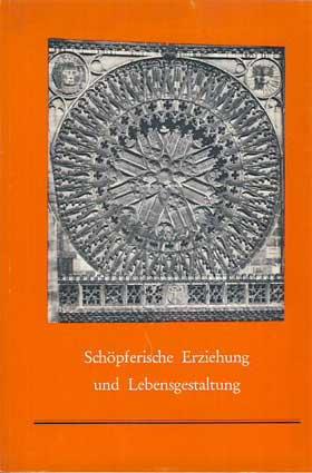 Schöpferische Erziehung und Lebensgestaltung. Im Lichte der Rosette von Nürnberg.