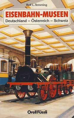 Eisenbahn-Museen in der Bundesrepublik Deutschland, Österreich und der Schweiz.