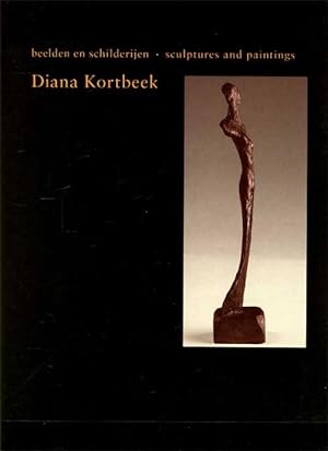 Diana Kortbeek. Beelden en schilderijen. Sculptures and paintings.