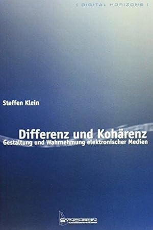 Differenz und Kohärenz. Gestaltung und Wahrnehmung elektronischer Medien.