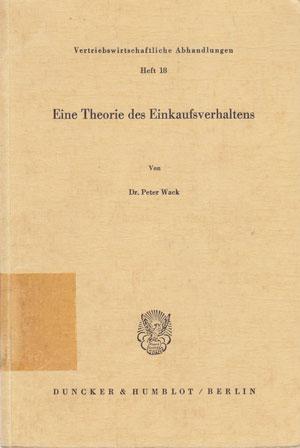 Eine Theorie des Einkaufsverhaltens. Vertriebswirtschaftliche Abhandlungen Heft 18.