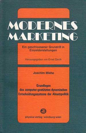 Grundlagen des computer-gestützten dynamischen Entscheidungssystems der Absatzpolitik. 3) (Modern...