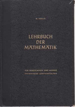 Lehrbuch der Mathematik für Bergschulen und andere Technische Lehranstalten.