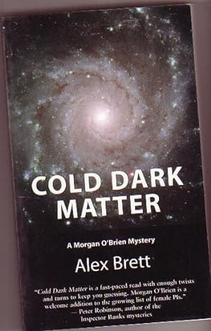 Imagen del vendedor de Cold Dark Matter: 2nd book in the "Morgan O'Brien" mystery series a la venta por Nessa Books
