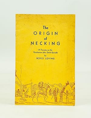 The Origin of Necking: A Travesty on the Pocahontas - John Smith Episode (Signed First Edition)