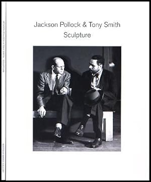 Seller image for Jackson Pollock & Tony Smith: Sculpture for sale by Matthew Marks Gallery