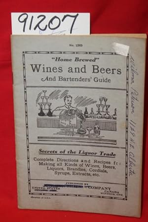 Bild des Verkufers fr Home Brewed Wines and Beers and Bartenders Guide: Secrets of the Liquor Trade: Complete Directions and Recipes for. zum Verkauf von Princeton Antiques Bookshop