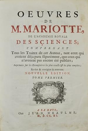 Bild des Verkufers fr Oeuvres de M. Mariotte, de l'Acadmie Royale des Sciences ; Comprenant tous les Traitez de cet Auteur, tant ceux qui avoient dj paru sparment, que ceux qui n'avoient pas encore t publis ; Imprimes sur les Exemplaires les plus exacts & les plus complets. zum Verkauf von Bonnefoi Livres Anciens