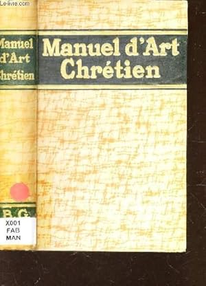 Bild des Verkufers fr MANUEL D'ART CHRETIEN - HISTOIRE GENERALE DE L'ART CHRETIEN DEPUIS LES ORIGINES JUSQU'A NOS JOURS zum Verkauf von Le-Livre