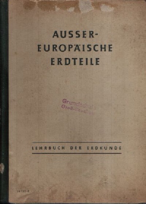 Bild des Verkufers fr Auereuropische Erdteile Lehrbuch der Erdkunde fr das 7. Schuljahr zum Verkauf von Andrea Ardelt