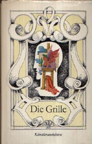 Seller image for Die Grille Anekdoten von bildenden Knstlern aus dem 19. Jahrhundert bis zur Gegenwart Illustrationen von Jutta Hellgrewe for sale by Andrea Ardelt