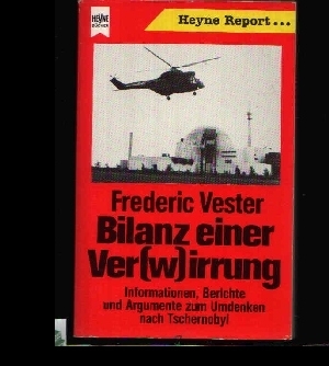 Bilanz einer Ver(w)irrung Informationen, Berichte und Argumente zum Umdenken nach Tschernobyl