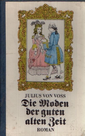 Bild des Verkufers fr Die Moden der guten alten Zeit Ein launiges Sittengemlde aus dem Jahre 1750 zum Verkauf von Andrea Ardelt