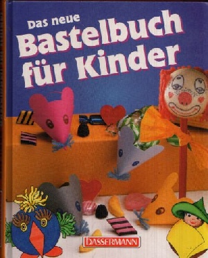 Das neue Bastelbuch für Kinder