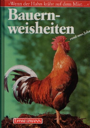 Seller image for Bauernweisheiten rund ums Jahr wenn der Hahn krht auf dem Mist .' for sale by Andrea Ardelt
