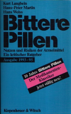 Bittere Pillen - Nutzen und Risiken der Arzneimittel - Ein kritischer Ratgeber