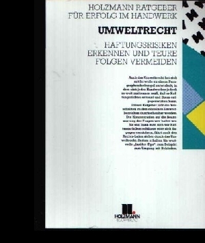 Umweltrecht Haftungsrisiken erkennen und teure Folgen vermeiden Herausgeber der Reihe: Gerd-Ulric...