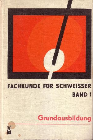 Imagen del vendedor de Fachkunde fr Schweier - Band 1: Grundausbildung im Schweien des Stahls a la venta por Andrea Ardelt