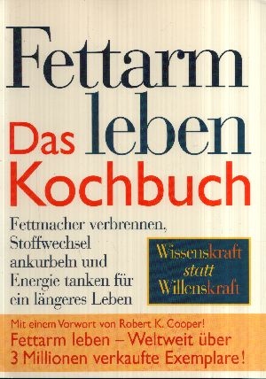Fettarm leben - das Kochbuch Über 170 tolle Rezepte - Fettmacher verbrennen, Stoffwechsel ankurbe...