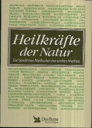 Heilkräfte der Natur Die bewährten Methoden der sanften Medizin