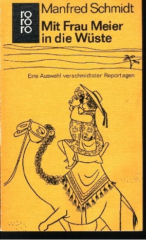 Seller image for Mit Frau Meier in die Wste Eine Auswahl verschmidtster Reportagen for sale by Andrea Ardelt