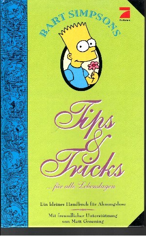 Bart Simpsons Tips & Tricks . für alle Lebenslagen Ein kleines Handbuch für Ahnungslose