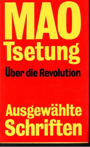 Mao Tsetung - Über die Revolution - Ausgewählte Schriften