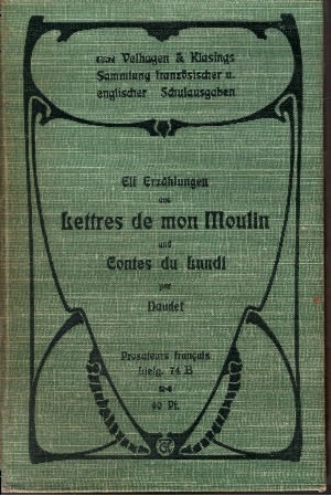 Seller image for Elf Erzhlungen aus Lettres de mon Moulin und Contes du Lundi von Alphose Daudet In Auszgen mit Anmerkungen zum Schulgebrauch mit einegelegtem speziellen Wrterbuch und Anhang for sale by Andrea Ardelt