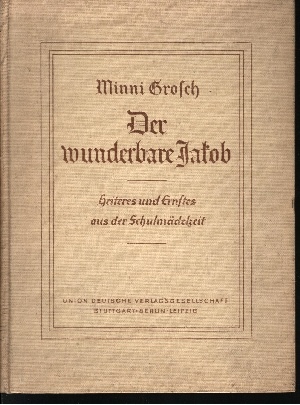 Imagen del vendedor de Der wunderbare Jakob Heiteres und Ernstes aus der Schulmdelzeit a la venta por Andrea Ardelt