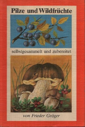 Pilze und Wildfrüchte selbstgesammelt und zubereitet