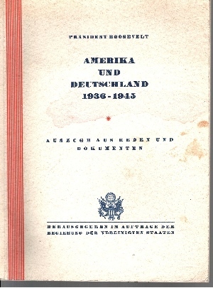 Amerika und Deutschland 1936-1945 Auszüge aus Reden und Dokumenten