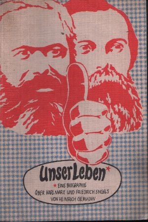 Unser Leben - Eine Biographie über Karl Marx und Friedrich Engels