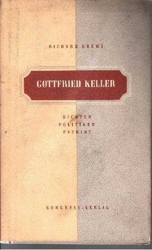 Gottfried Keller - Dichter, Politiker und Patriot