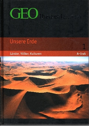 GEO Themenlexikon - Band 1 Band 1: Unsere Erde - Länder, Völker, Kulturen - Afghanistan bis Irak