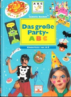Imagen del vendedor de Das groe Party-ABC - Kinderfeste von A - Z ABC Fleurus a la venta por Andrea Ardelt