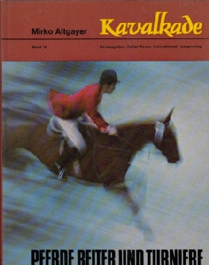 Bild des Verkufers fr Kavalkade - Band 12 - Pferde, Reiter und Turniere zum Verkauf von Andrea Ardelt