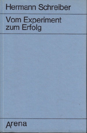 Bild des Verkufers fr Vom Experiment zum Erfolg - Die Groen der Naturwissenschaft und Technik von Leonardo da Vinci bis Otto Hahn zum Verkauf von Andrea Ardelt