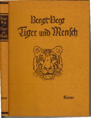 Tiger und Mensch - Mit 63 Tafeln nach Original-Aufnahmen des Verfassers