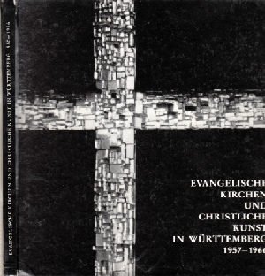 Evangelische Kirchen und christliche Kunst in Württemberg 1957-1966 - Ein Querschnitt Jahresgabe ...