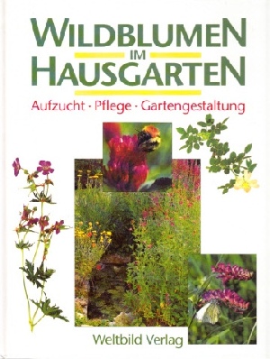 Wildblumen im Hausgarten - Aufzucht, Pflege, Gartengestaltung