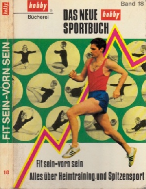 Bild des Verkufers fr Das neue Hobby Sportbuch - Fit sein-vorn sein - Alles ber Heimtraining und Spitzensport - Band 18 Hobby Bcherei zum Verkauf von Andrea Ardelt