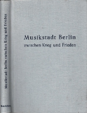 Bild des Verkufers fr Musikstadt Berlin zwischen Krieg und Frieden - Musikalische Bilanz einer Viermchtestadt zum Verkauf von Andrea Ardelt