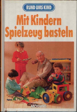 Mit Kindern Spielzeug basteln Rund ums Kind