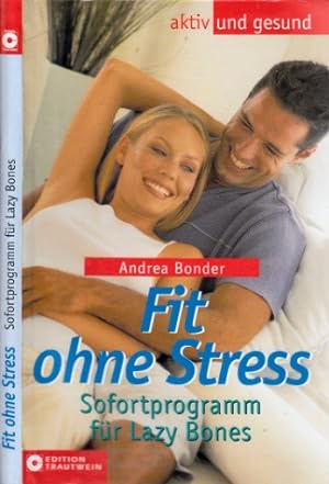 Seller image for Fit ohne Stress - Sofortprogramm fr Lazy Bones aktiv und gesund for sale by Andrea Ardelt