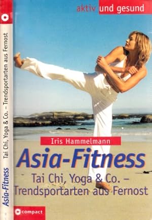 Bild des Verkufers fr Asia-Fitness - Tai Chi,Yoga & Co. - Trendsportarten aus Fernost aktiv und gesund zum Verkauf von Andrea Ardelt