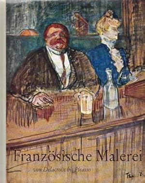 Bild des Verkufers fr Franzsische Malerei von Delacroix bis Picasso zum Verkauf von Andrea Ardelt